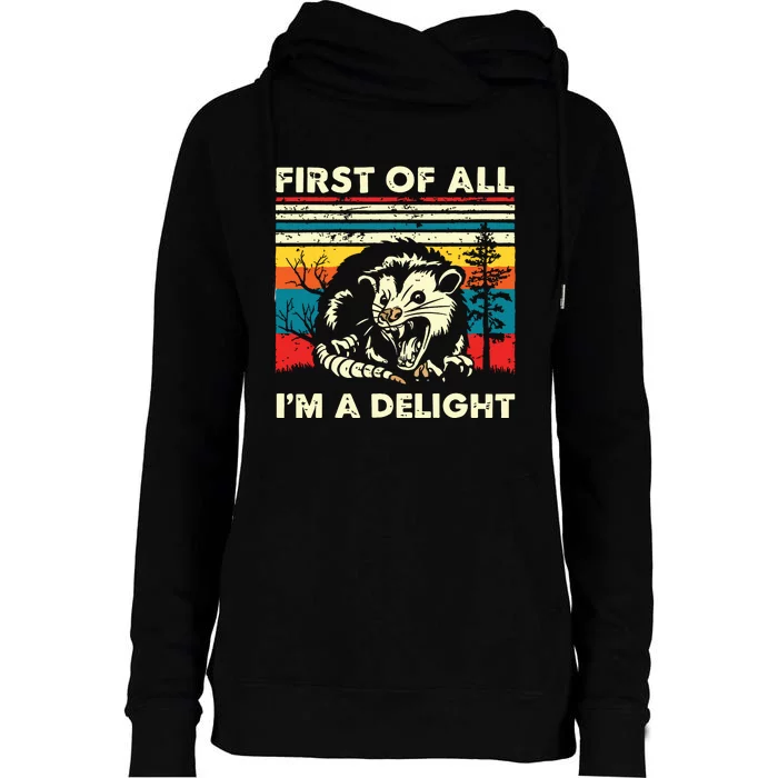 First Of All Im A Delight Sarcastic Angry Opossum Possum Womens Funnel Neck Pullover Hood