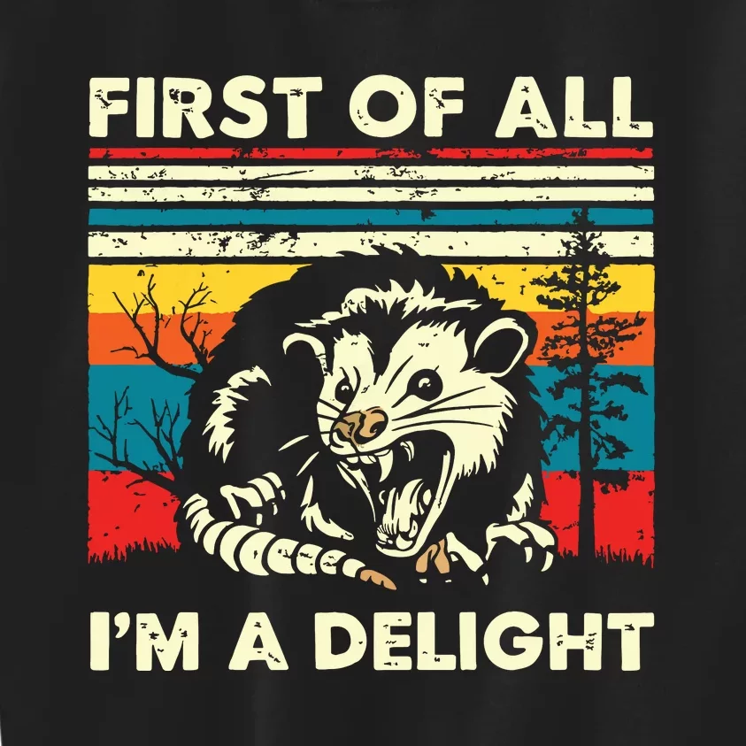 First Of All Im A Delight Sarcastic Angry Opossum Possum Kids Sweatshirt