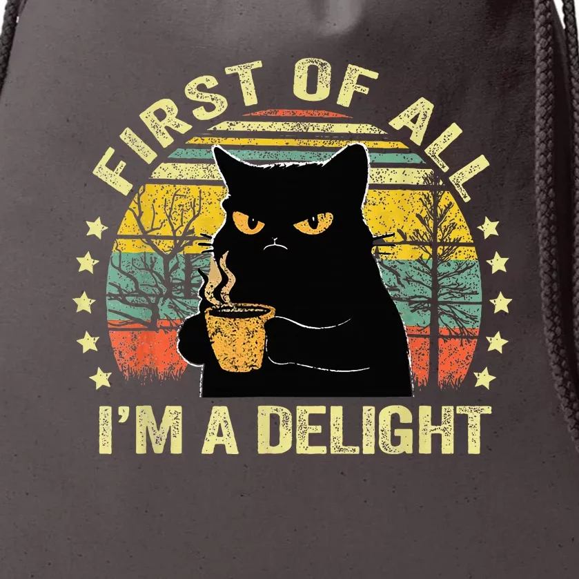 First Of All IM A Delight Sarcastic Angry Cat Coffee Lover Drawstring Bag