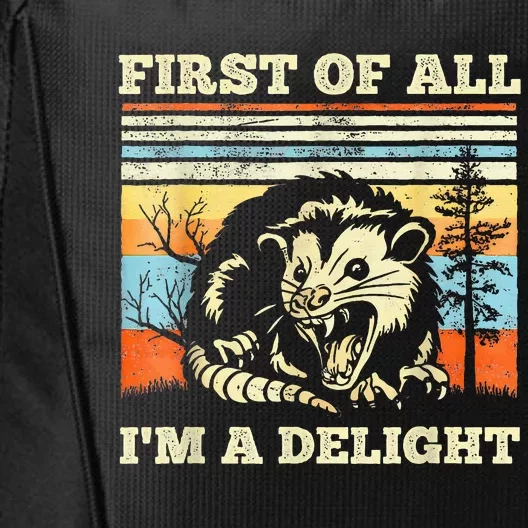 First Of All Im A Delight Sarcastic Angry Opossum Possum City Backpack