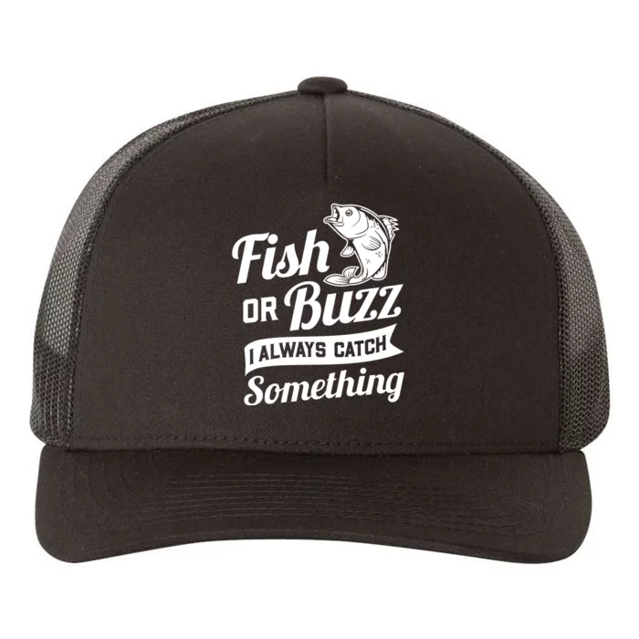 Fish Or Buzz I Always Catch Something Ice Fishing Lover Yupoong Adult 5-Panel Trucker Hat