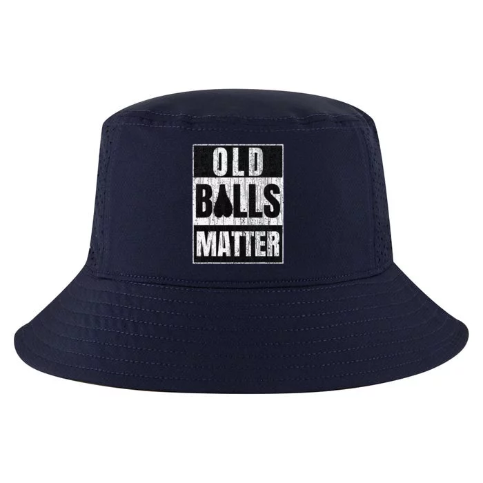 Funny Old Balls Matter Fors Over The Hill Birthday Cool Comfort Performance Bucket Hat