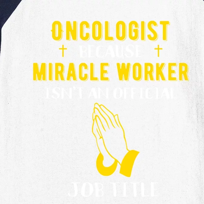 Funny Oncologist Because Miracle Worker Isn't A Job Title Gi Gift Baseball Sleeve Shirt