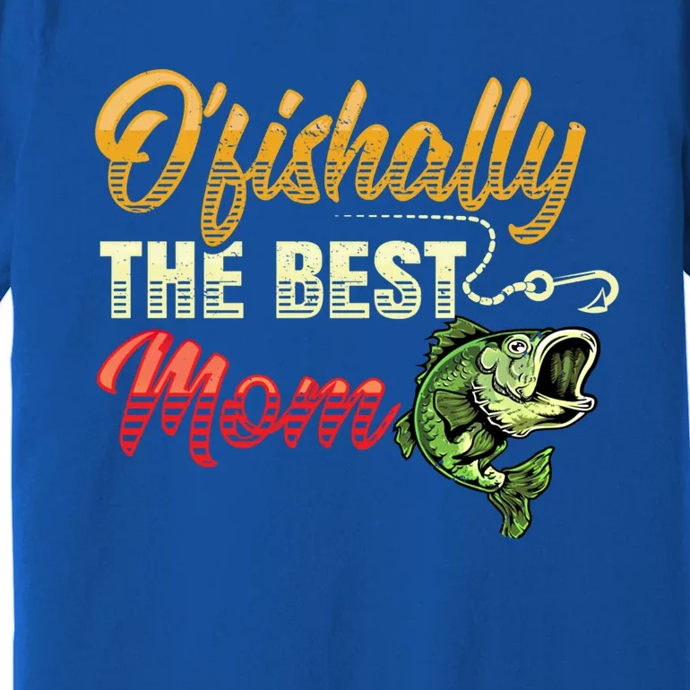 Fisher Ofishally Best Mom Fishing Cute Fisher Gift Premium T-Shirt