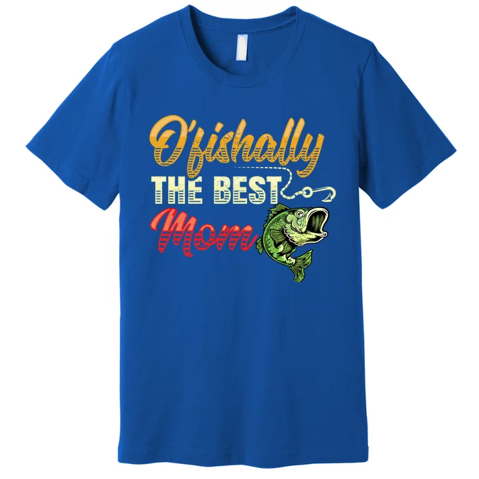 Fisher Ofishally Best Mom Fishing Cute Fisher Gift Premium T-Shirt