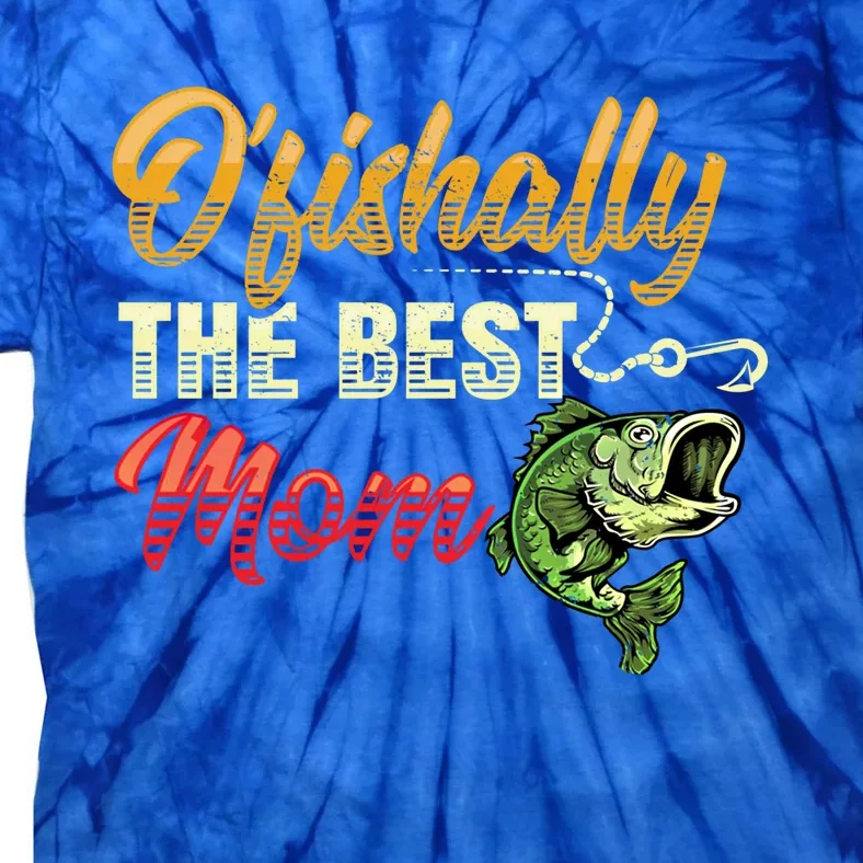 Fisher Ofishally Best Mom Fishing Cute Fisher Gift Tie-Dye T-Shirt