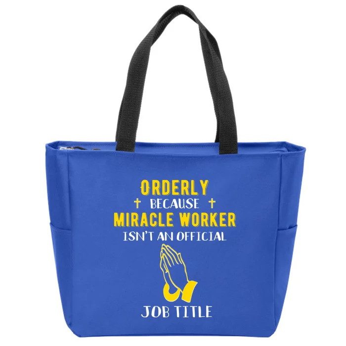 Funny Orderly Because Miracle Worker Isn't A Job Title Gift Zip Tote Bag