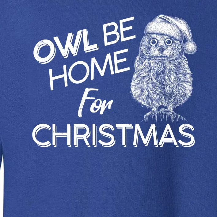 Funny OWL Be Home For Christmas Toddler Sweatshirt