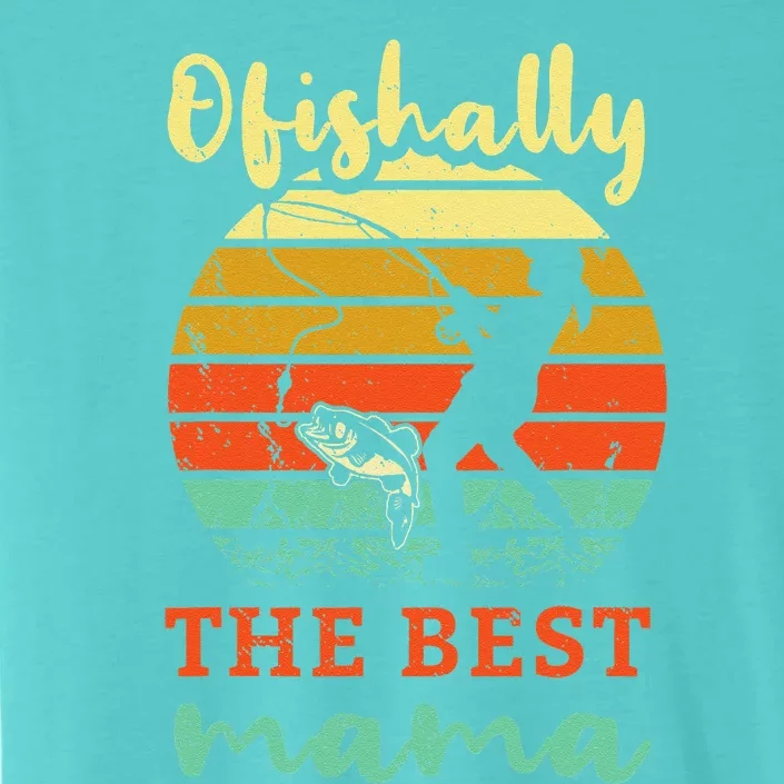 Fisherwoman Ofishally Best Mom Fishing Fisher Woman Mamax ChromaSoft Performance T-Shirt