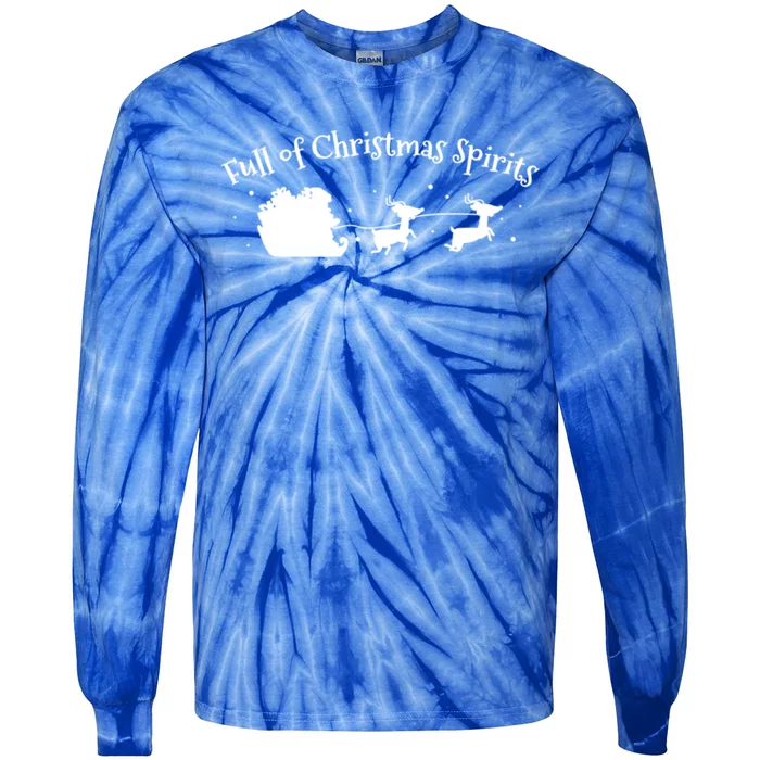 Full Of Christmas Spirit Funny Ing Holiday Gift Tie-Dye Long Sleeve Shirt