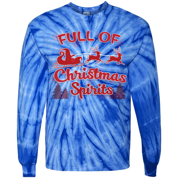 Full Of Christmas Spirit Funny Ing Holiday Gift Tie-Dye Long Sleeve Shirt