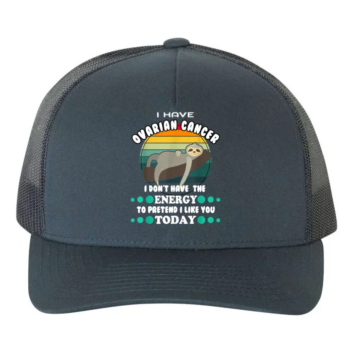 Funny Ovarian Cancer Awareness I Have Ovarian Cancer Yupoong Adult 5-Panel Trucker Hat