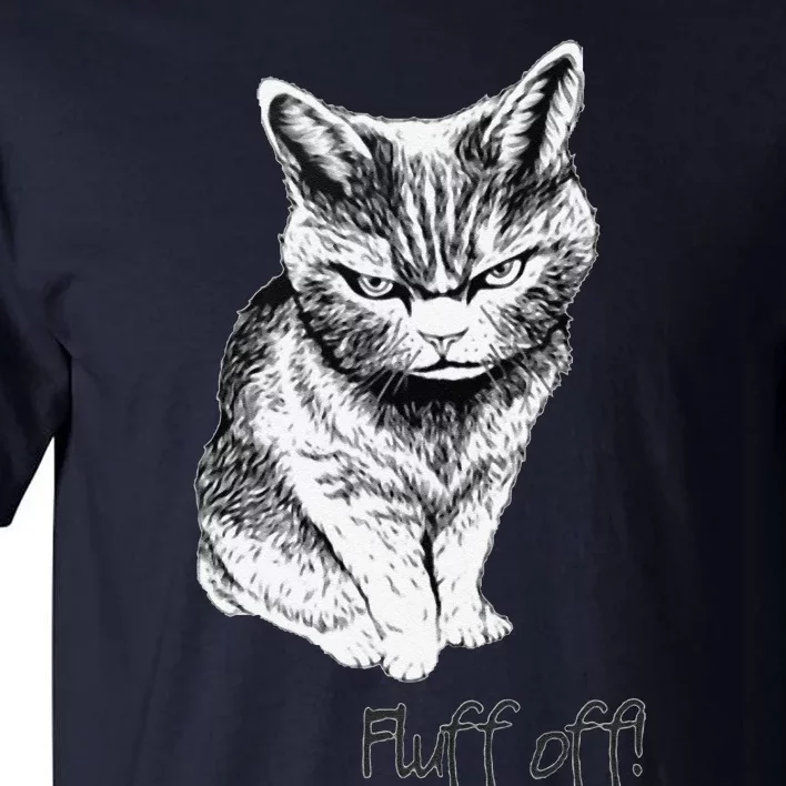 Fluff Off Cat Funny Cat Kitten Tall T-Shirt