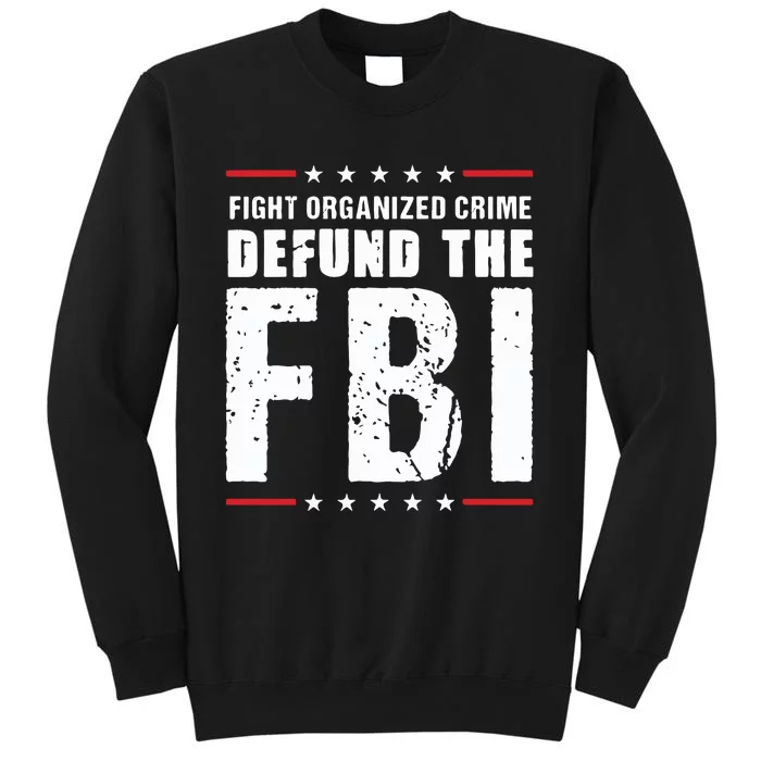 Fight Organized Crime Defund The FBI Tall Sweatshirt