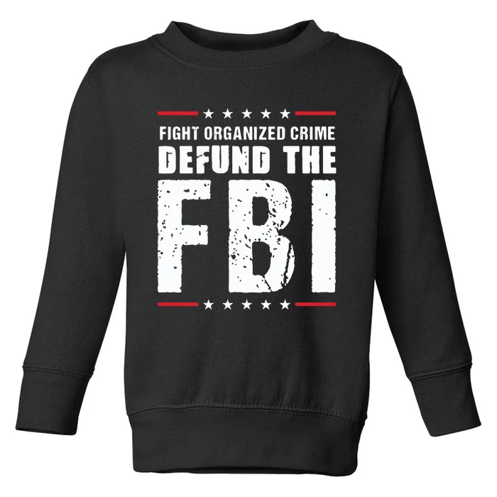 Fight Organized Crime Defund The FBI Toddler Sweatshirt