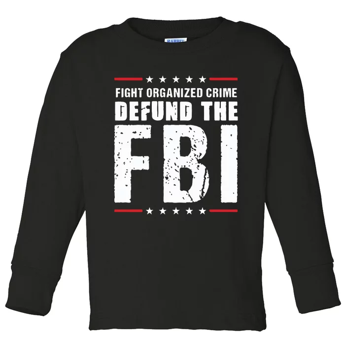 Fight Organized Crime Defund The FBI Toddler Long Sleeve Shirt