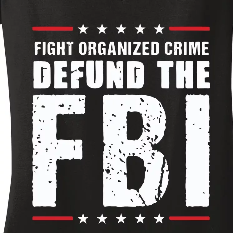 Fight Organized Crime Defund The FBI Women's V-Neck T-Shirt