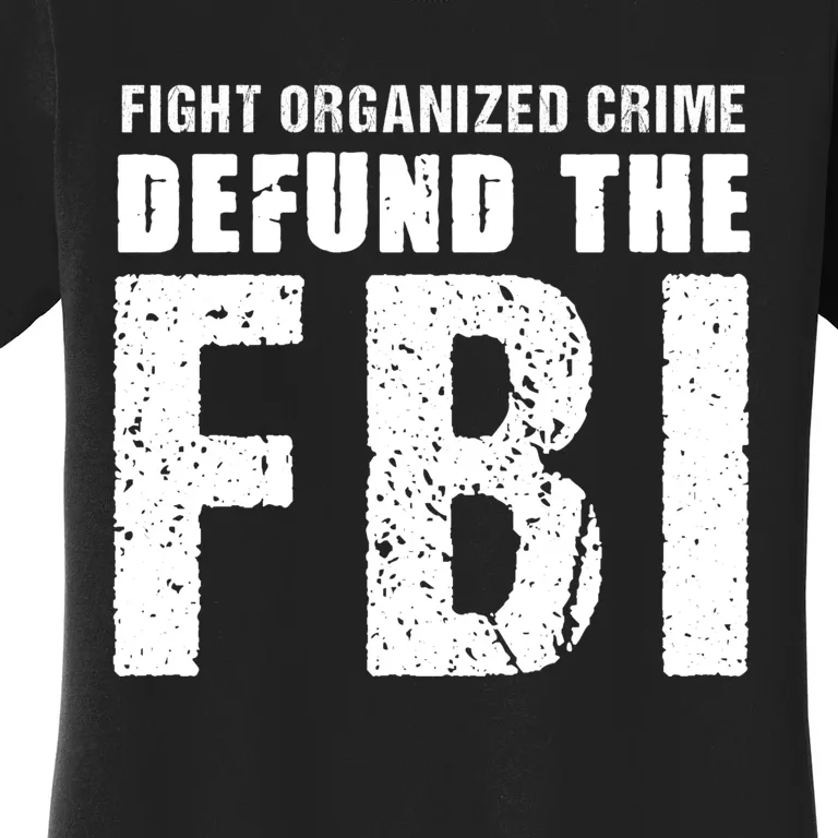 Fight Organized Crime Defund The FBI Women's T-Shirt