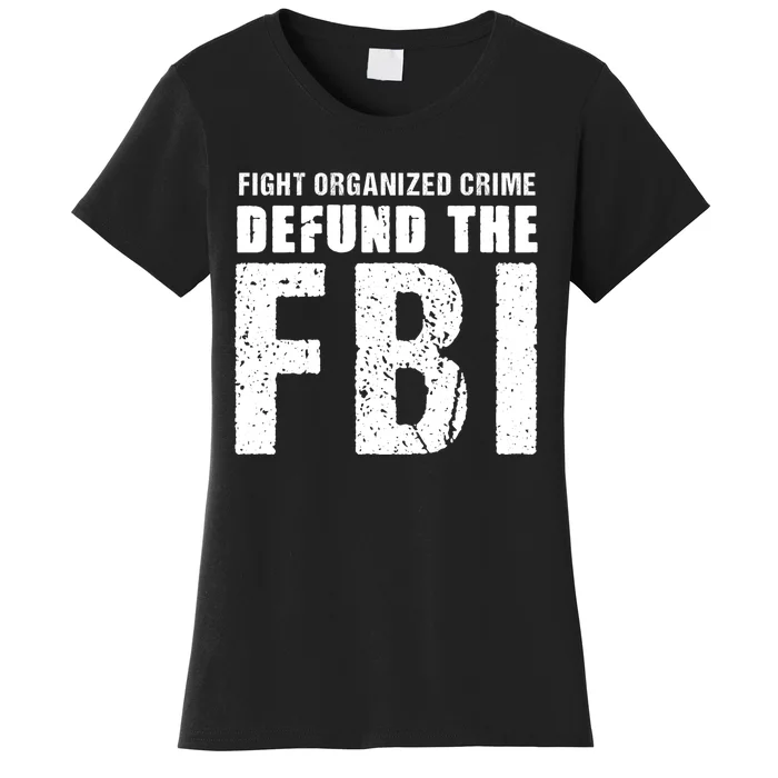 Fight Organized Crime Defund The FBI Women's T-Shirt