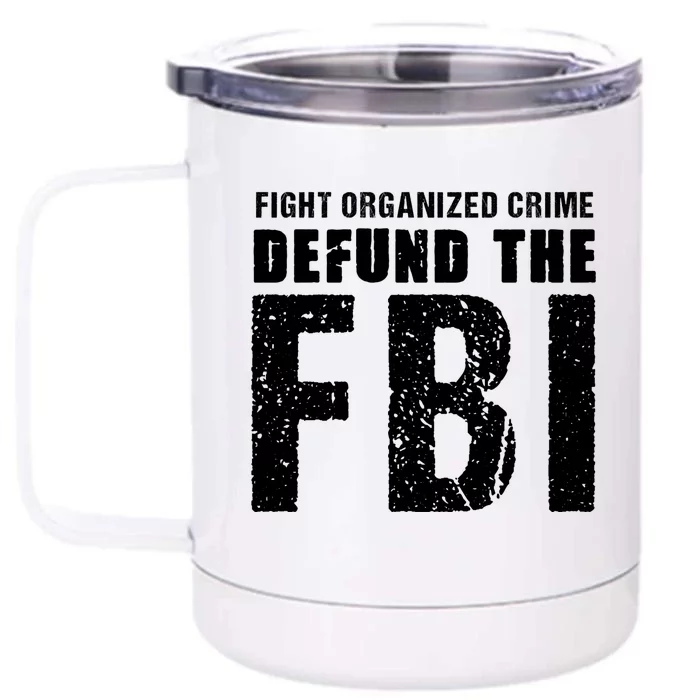 Fight Organized Crime Defund The FBI Front & Back 12oz Stainless Steel Tumbler Cup