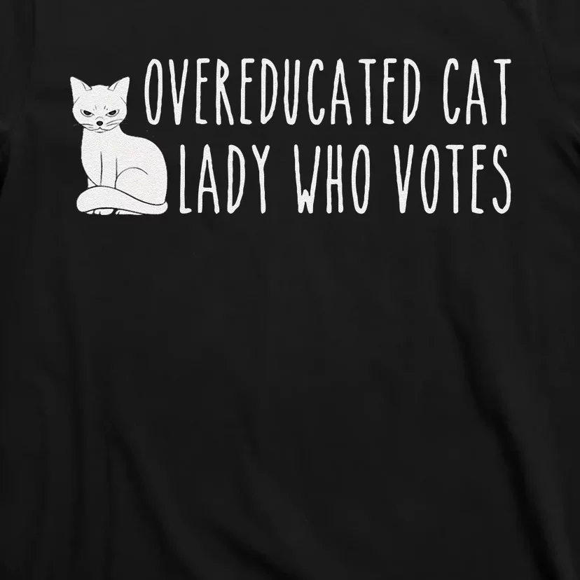 Funny Overeducated Cat Lady Who Votes For Kamala Harris 2024 Gift T-Shirt