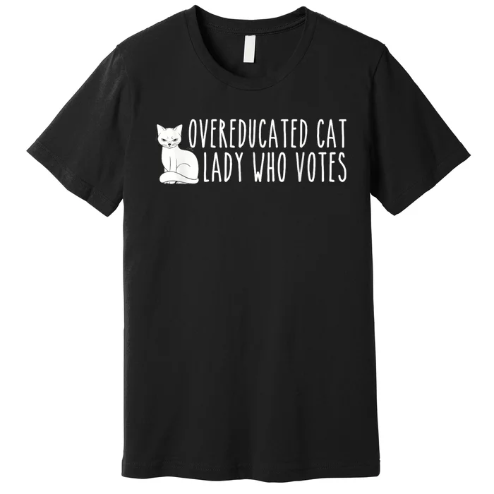 Funny Overeducated Cat Lady Who Votes For Kamala Harris 2024 Premium T-Shirt