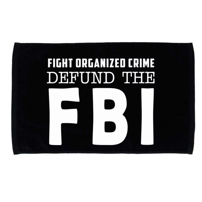 Fight Organized Crime Defund The FBI Microfiber Hand Towel