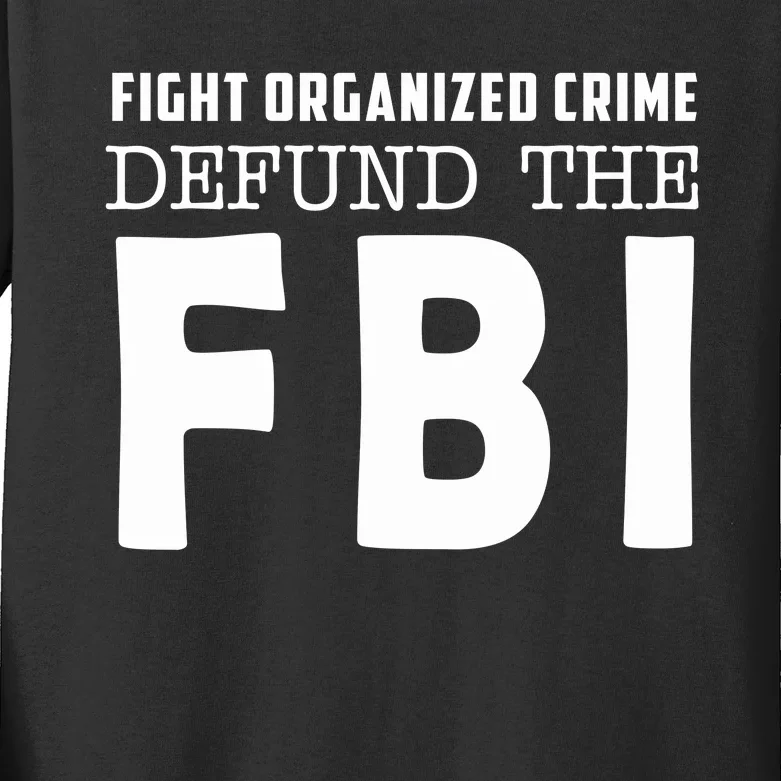 Fight Organized Crime Defund The FBI Kids Long Sleeve Shirt