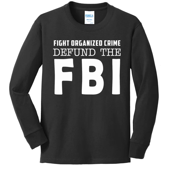 Fight Organized Crime Defund The FBI Kids Long Sleeve Shirt