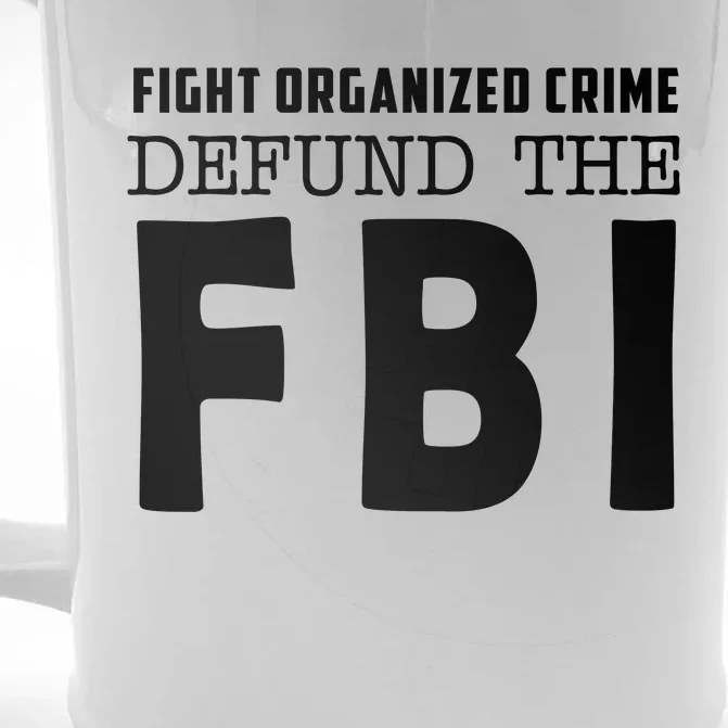 Fight Organized Crime Defund The FBI Front & Back Beer Stein