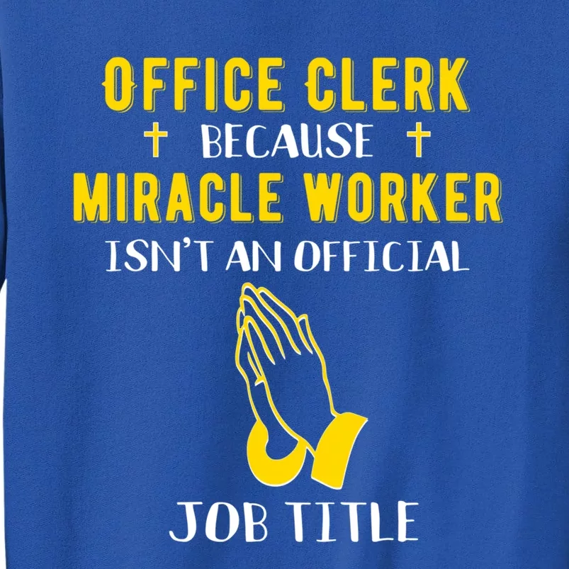 Funny Office Clerk Because Miracle Worker Isn't A Job Title Meaningful Gift Sweatshirt