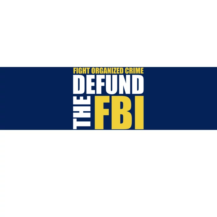 Fight Organized Crime Defund The FBI Bumper Sticker