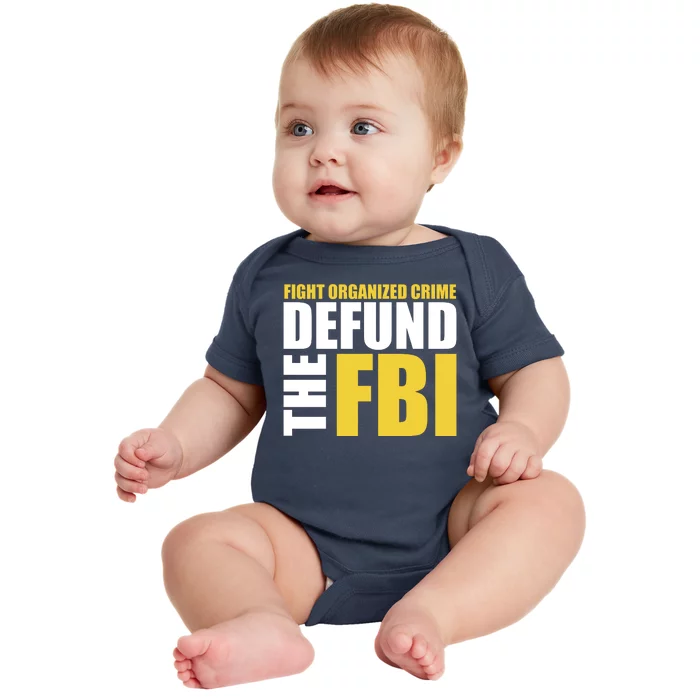 Fight Organized Crime Defund The FBI Baby Bodysuit