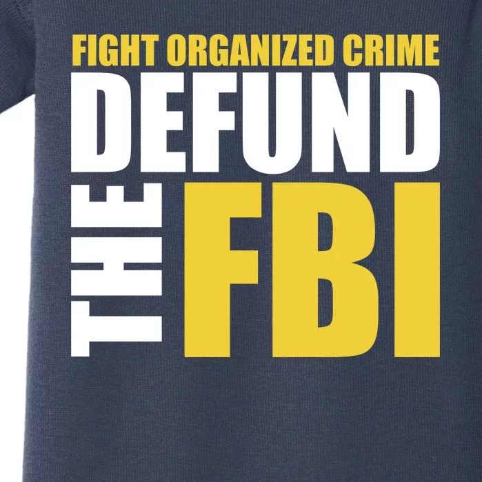 Fight Organized Crime Defund The FBI Baby Bodysuit