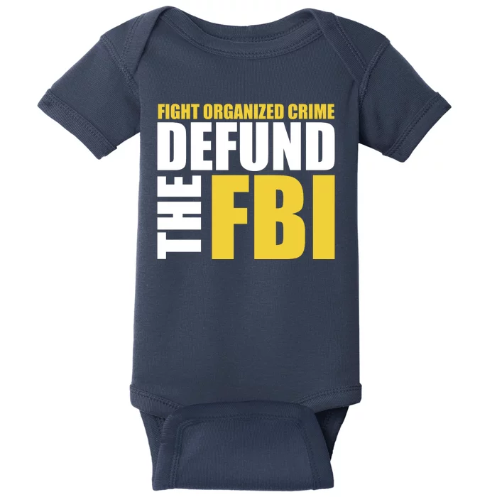 Fight Organized Crime Defund The FBI Baby Bodysuit