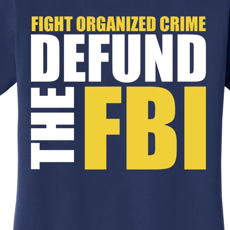 Fight Organized Crime Defund The FBI Women's T-Shirt