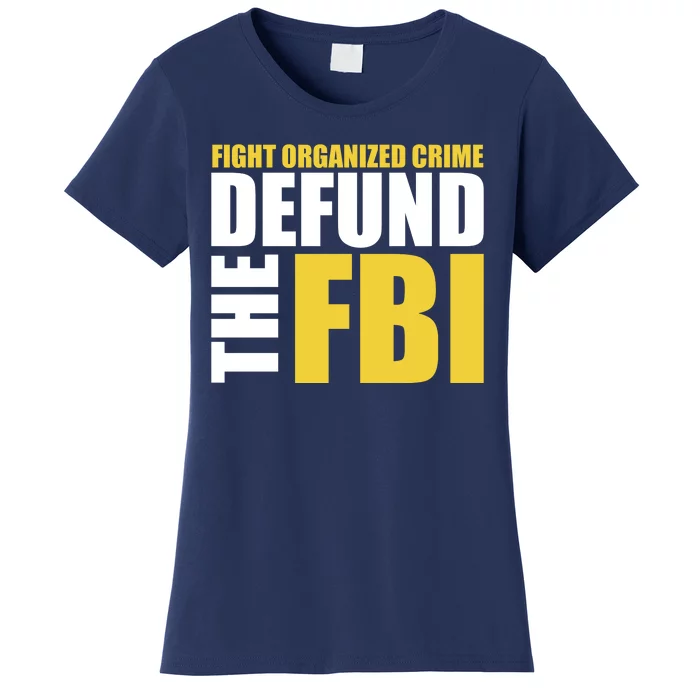 Fight Organized Crime Defund The FBI Women's T-Shirt