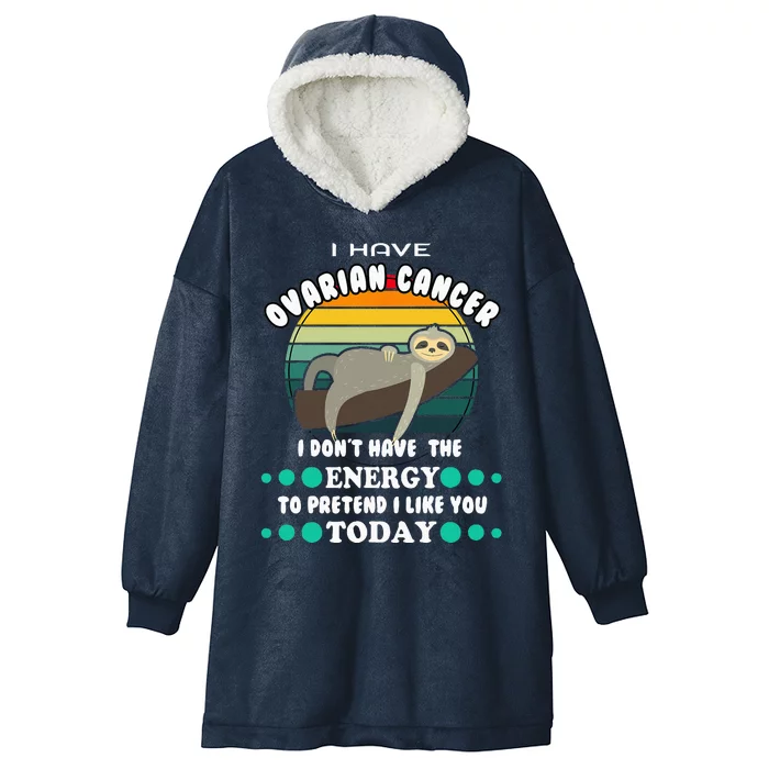 Funny Ovarian Cancer Awareness I have Ovarian Cancer Hooded Wearable Blanket