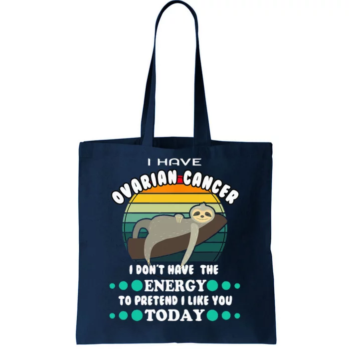 Funny Ovarian Cancer Awareness I have Ovarian Cancer Tote Bag