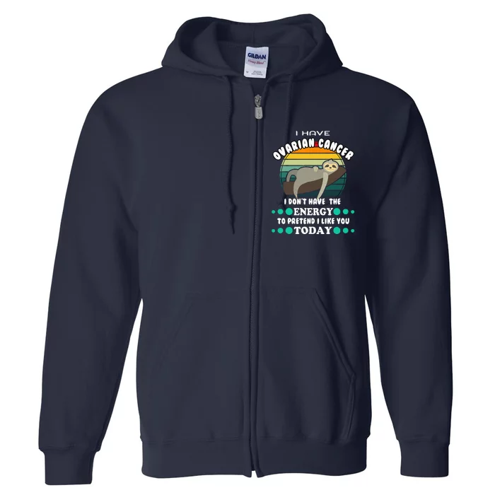 Funny Ovarian Cancer Awareness I have Ovarian Cancer Full Zip Hoodie