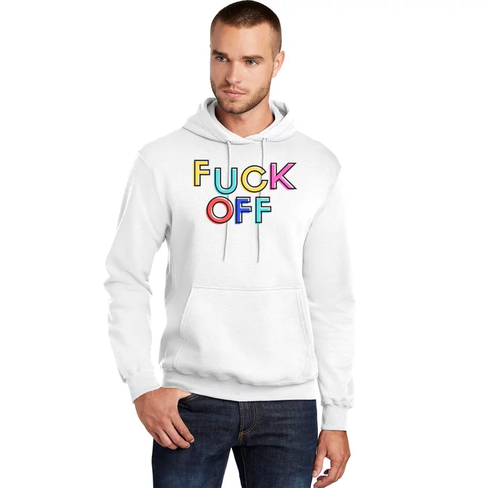 Fuck Off Colorful Funny Hoodie