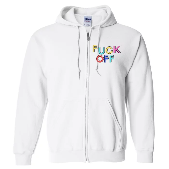 Fuck Off Colorful Funny Full Zip Hoodie