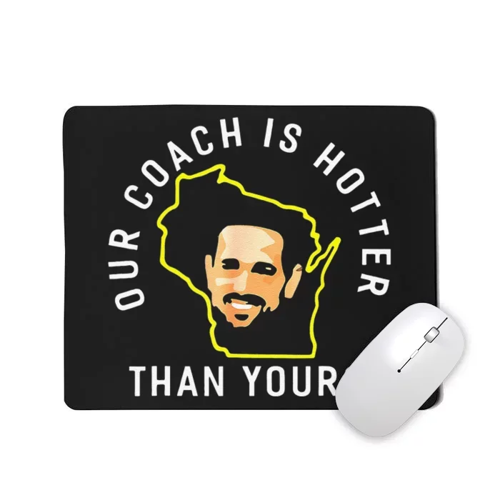 Funny Our Coach Is Hotter Than Yours Mousepad