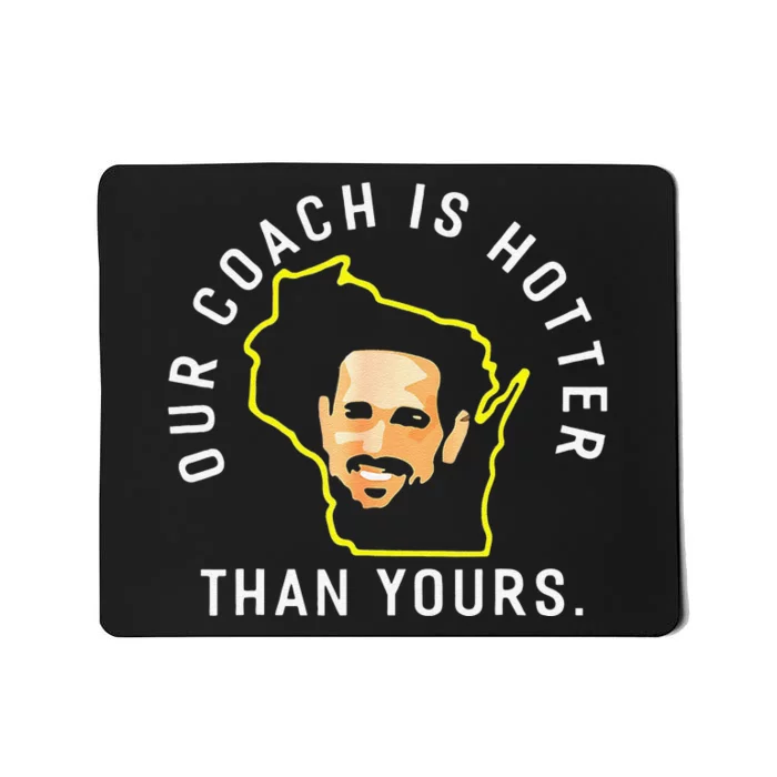 Funny Our Coach Is Hotter Than Yours Mousepad