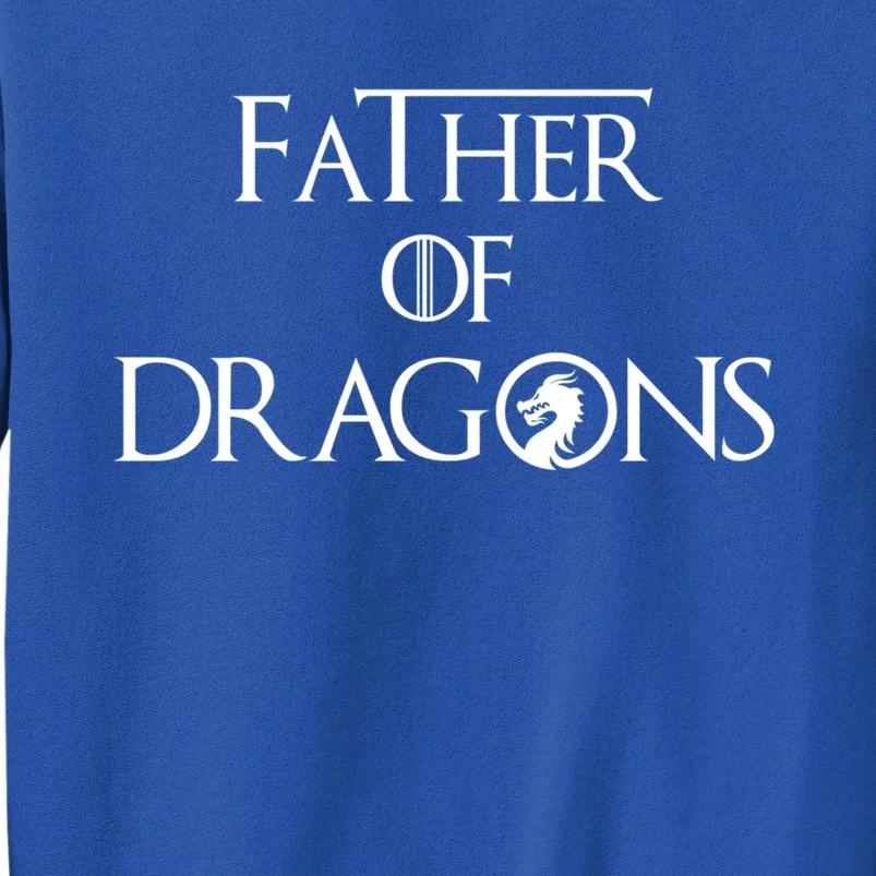 Father Of Dragons Funny Gift Fathers Day Best Gift For Dad Gift Tall Sweatshirt