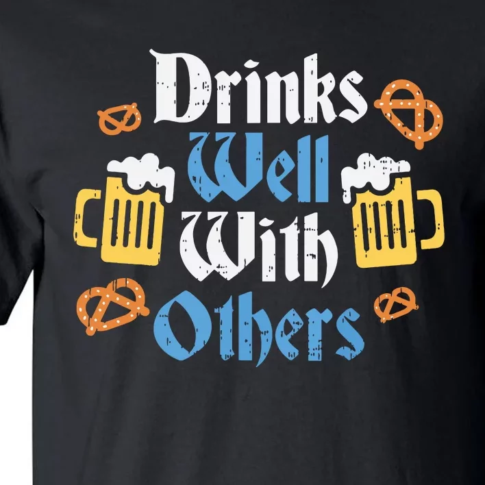 Funny Oktoberfest Drinks Well With Others Gift Tall T-Shirt