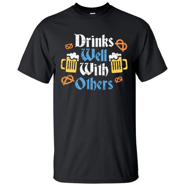 Funny Oktoberfest Drinks Well With Others Gift Tall T-Shirt