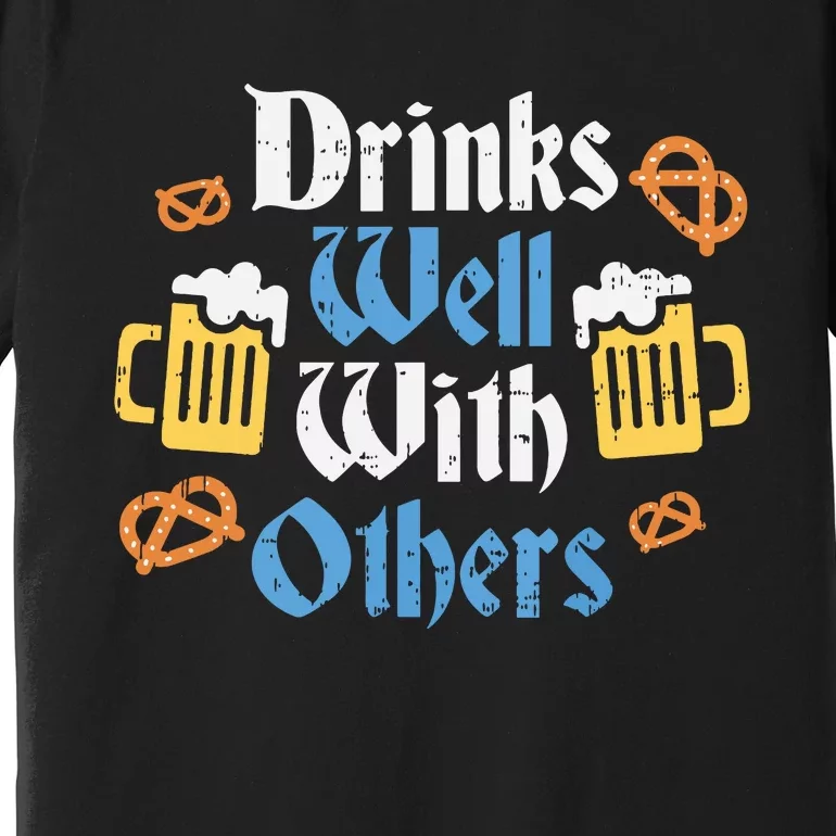 Funny Oktoberfest Drinks Well With Others Gift Premium T-Shirt