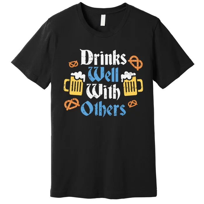 Funny Oktoberfest Drinks Well With Others Gift Premium T-Shirt