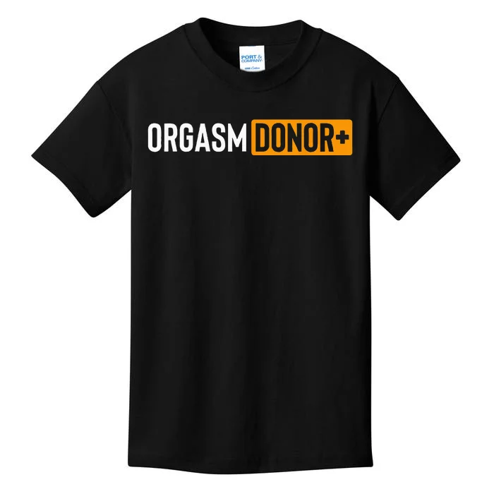 Funny Orgasm Donor Sexual Dirty Adult Humor Sarcastic Kids T-Shirt